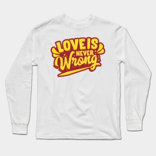 Love is Never Wrong Long Sleeve T-Shirt